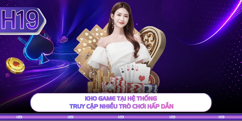 Kho game tại hệ thống truy cập nhiều trò chơi hấp dẫn