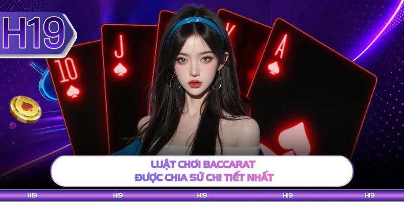 Luật chơi Baccarat được chia sử chi tiết nhất